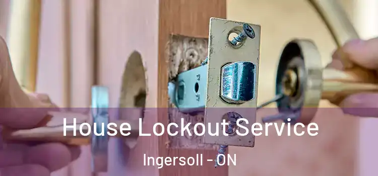  House Lockout Service Ingersoll - ON